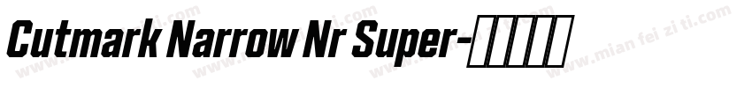 Cutmark Narrow Nr Super字体转换